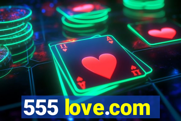 555 love.com
